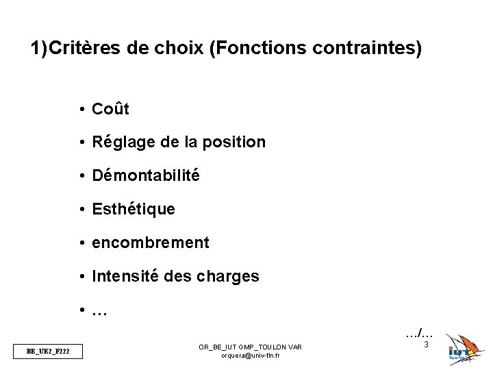 1) Critères de choix (Fonctions contraintes) • Coût • Réglage de la position •