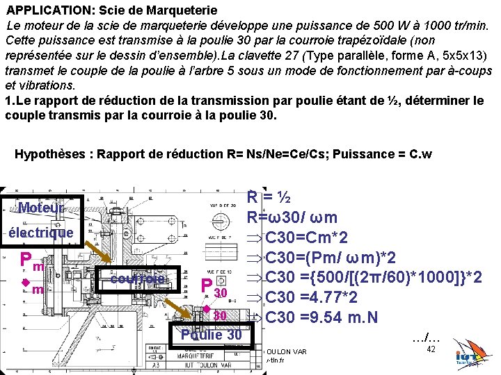 APPLICATION: Scie de Marqueterie Le moteur de la scie de marqueterie développe une puissance