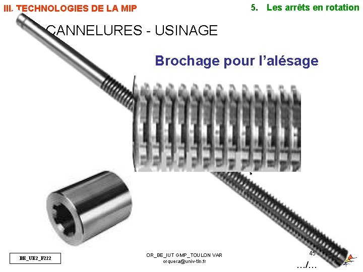 5. Les arrêts en rotation III. TECHNOLOGIES DE LA MIP 1) CANNELURES - USINAGE