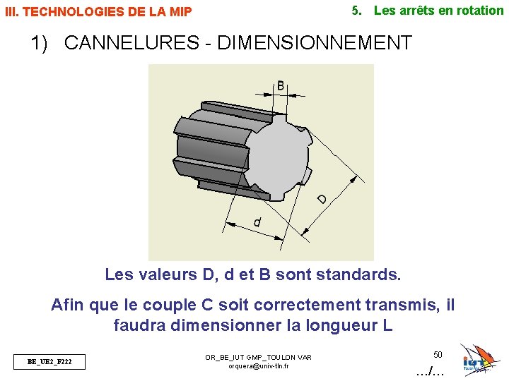 5. Les arrêts en rotation III. TECHNOLOGIES DE LA MIP 1) CANNELURES - DIMENSIONNEMENT