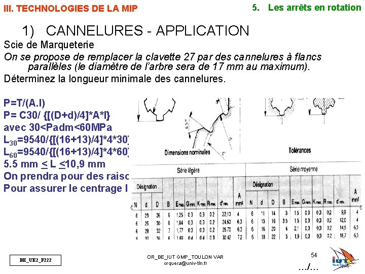 5. Les arrêts en rotation III. TECHNOLOGIES DE LA MIP 1) CANNELURES - APPLICATION
