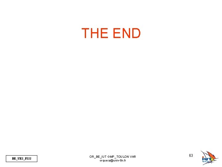 THE END BE_UE 2_F 222 OR_BE_IUT GMP_TOULON VAR orquera@univ-tln. fr 63 