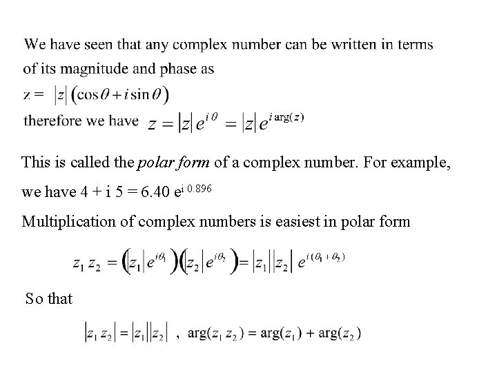 This is called the polar form of a complex number. For example, we have