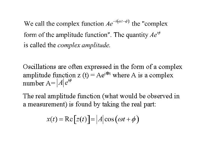 Oscillations are often expressed in the form of a complex amplitude function z (t)