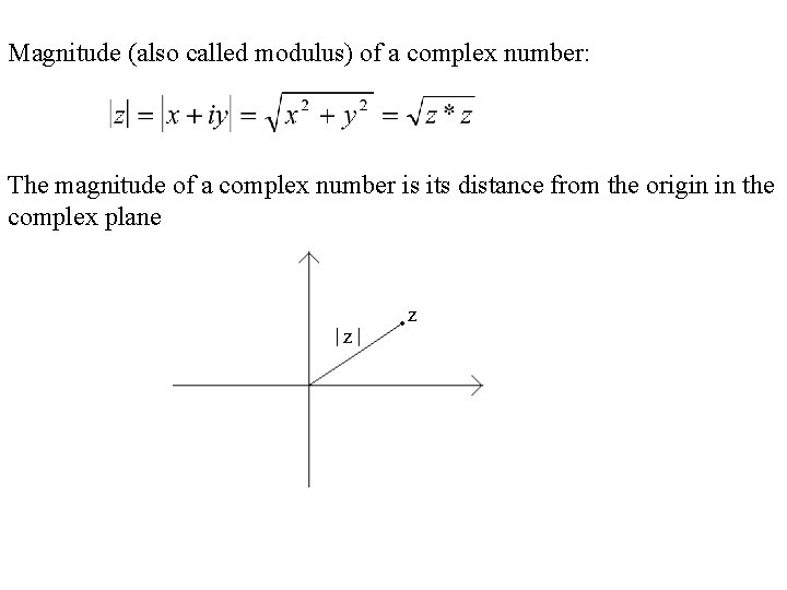  Magnitude (also called modulus) of a complex number: The magnitude of a complex