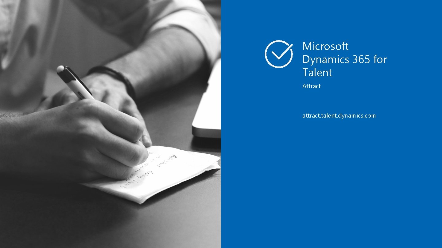 Microsoft Dynamics 365 for Talent Attract attract. talent. dynamics. com 