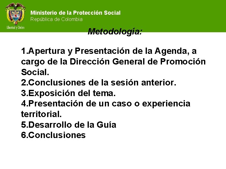 Ministerio de la Protección Social República de Colombia Metodología: 1. Apertura y Presentación de