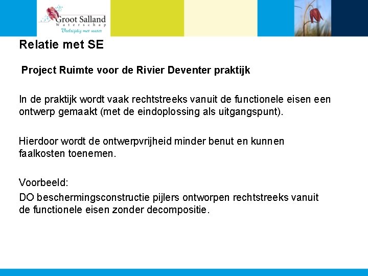 Relatie met SE Project Ruimte voor de Rivier Deventer praktijk In de praktijk wordt