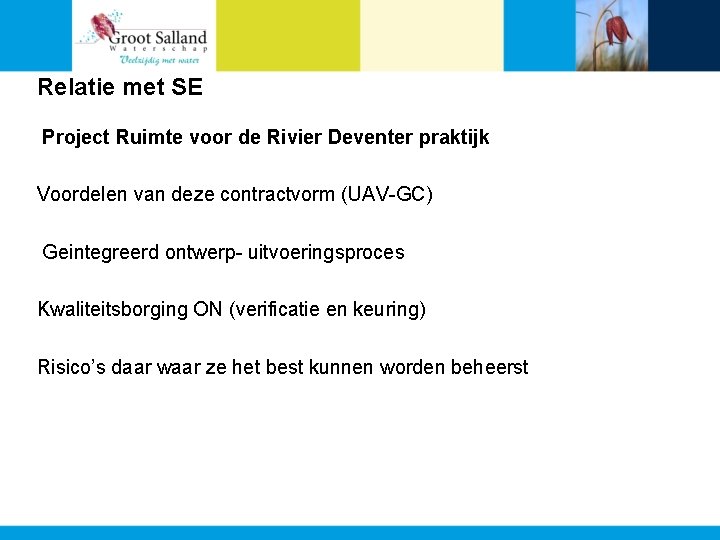 Relatie met SE Project Ruimte voor de Rivier Deventer praktijk Voordelen van deze contractvorm