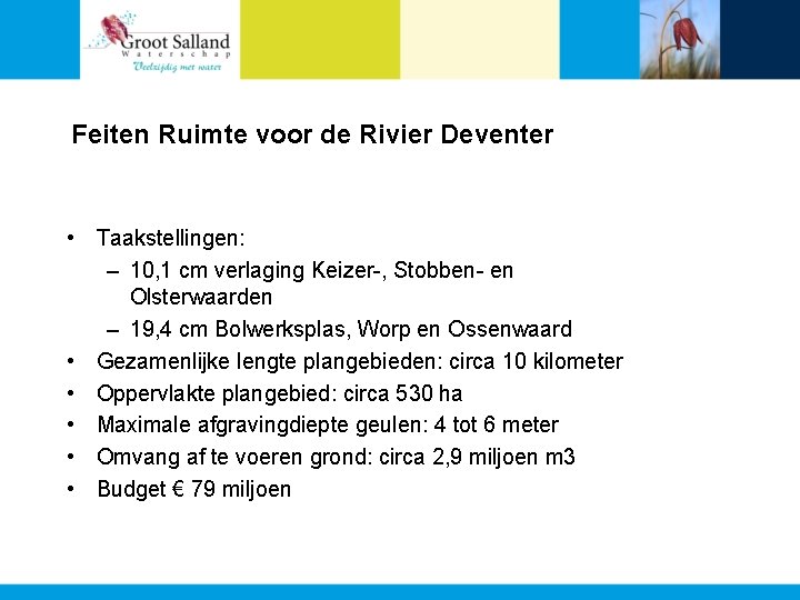 Feiten Ruimte voor de Rivier Deventer • Taakstellingen: – 10, 1 cm verlaging Keizer-,