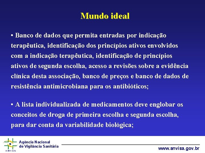 Mundo ideal • Banco de dados que permita entradas por indicação terapêutica, identificação dos