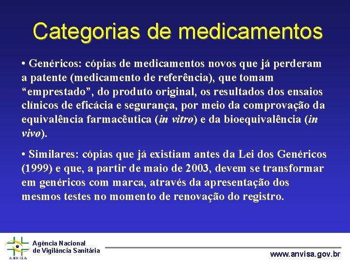 Categorias de medicamentos • Genéricos: cópias de medicamentos novos que já perderam a patente