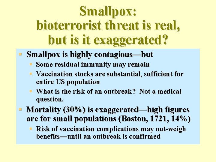 Smallpox: bioterrorist threat is real, but is it exaggerated? § Smallpox is highly contagious—but