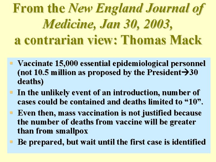 From the New England Journal of Medicine, Jan 30, 2003, a contrarian view: Thomas