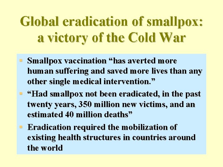 Global eradication of smallpox: a victory of the Cold War § Smallpox vaccination “has