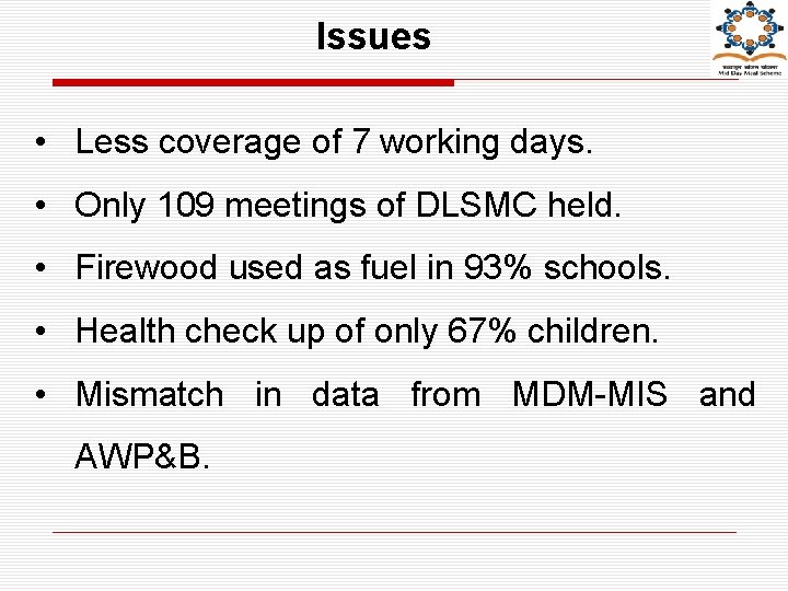 Issues • Less coverage of 7 working days. • Only 109 meetings of DLSMC