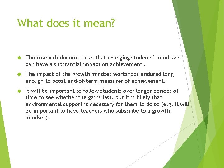 What does it mean? The research demonstrates that changing students’ mind-sets can have a