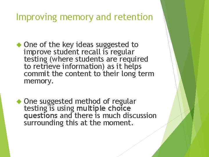 Improving memory and retention One of the key ideas suggested to improve student recall