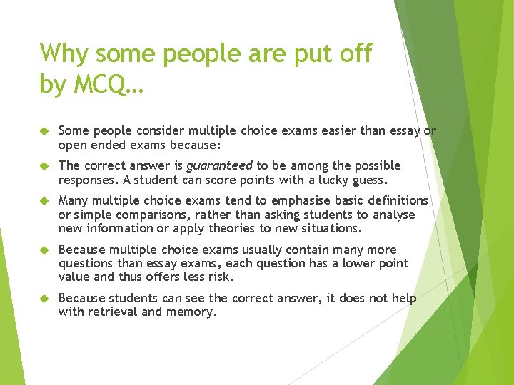 Why some people are put off by MCQ… Some people consider multiple choice exams