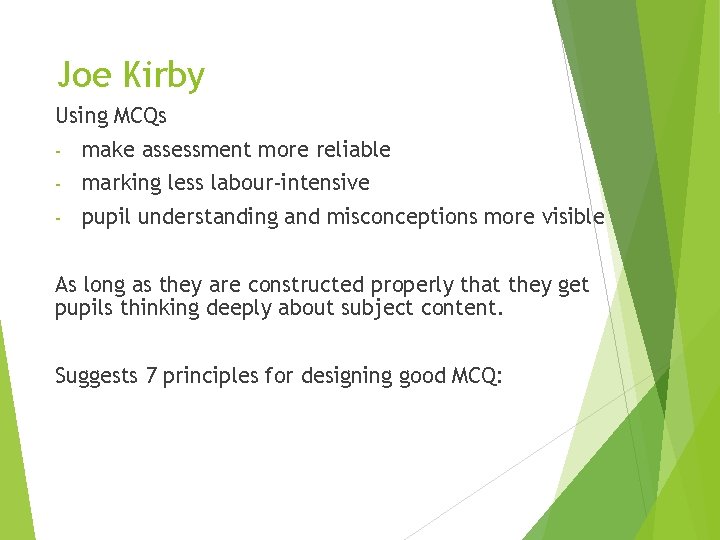 Joe Kirby Using MCQs - make assessment more reliable - marking less labour-intensive -