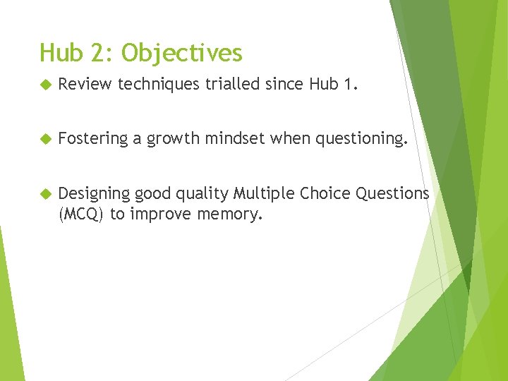 Hub 2: Objectives Review techniques trialled since Hub 1. Fostering a growth mindset when