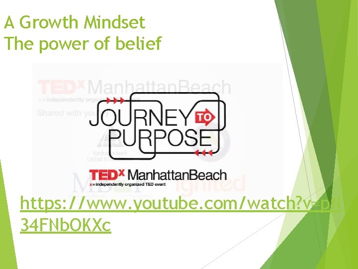 A Growth Mindset The power of belief https: //www. youtube. com/watch? v=p. N 34