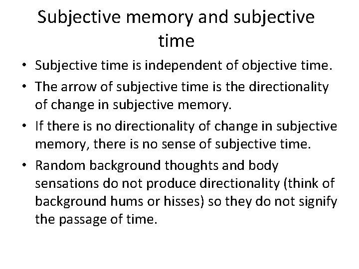 Subjective memory and subjective time • Subjective time is independent of objective time. •