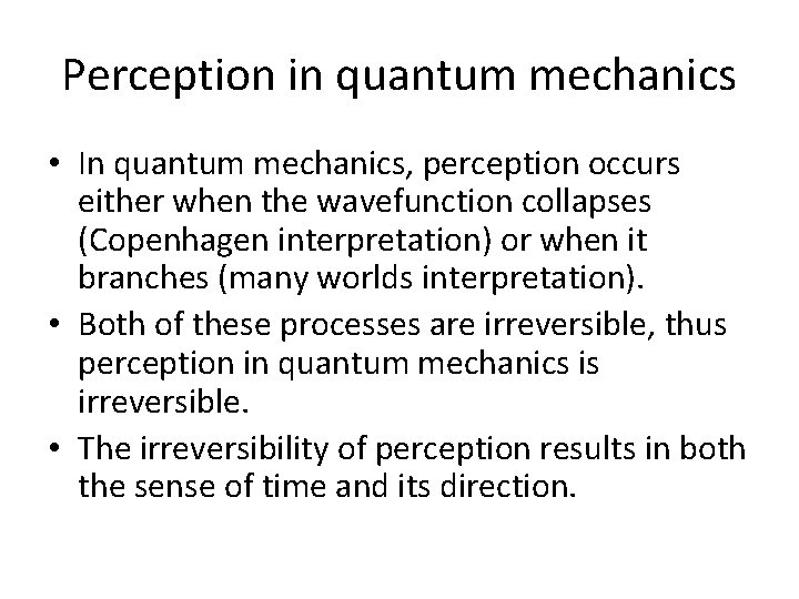 Perception in quantum mechanics • In quantum mechanics, perception occurs either when the wavefunction Perception in quantum mechanics • In quantum mechanics, perception occurs either when the wavefunction