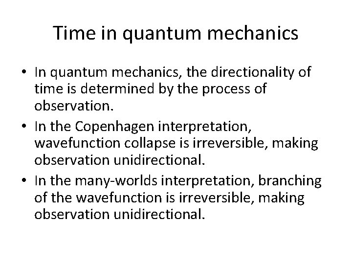 Time in quantum mechanics • In quantum mechanics, the directionality of time is determined