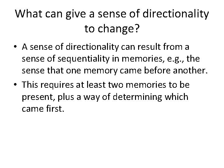 What can give a sense of directionality to change? • A sense of directionality What can give a sense of directionality to change? • A sense of directionality