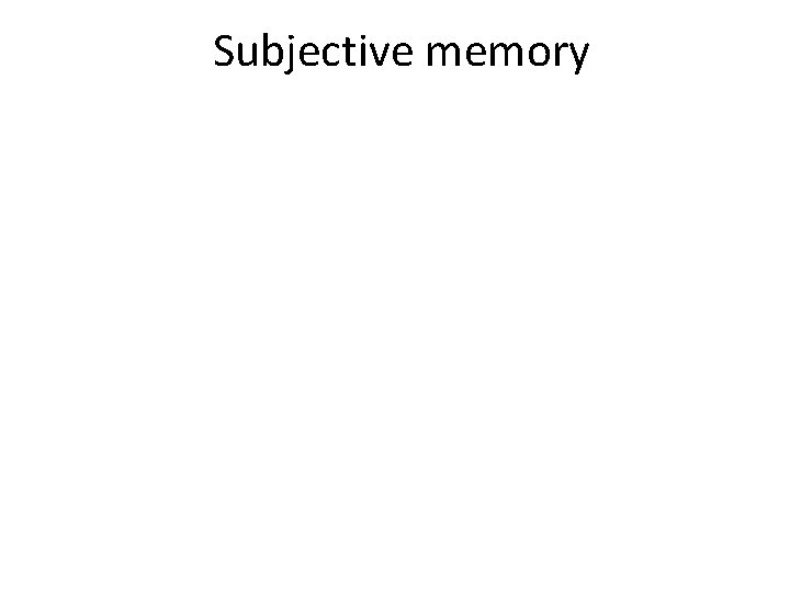 Subjective memory 