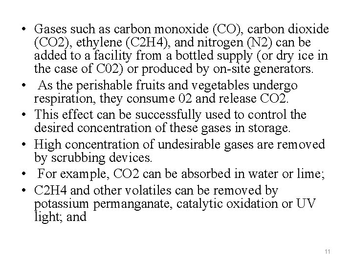  • Gases such as carbon monoxide (CO), carbon dioxide (CO 2), ethylene (C