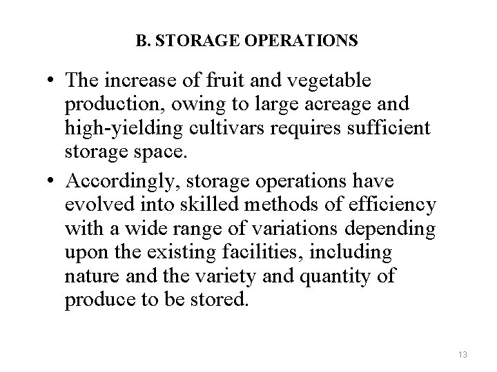 B. STORAGE OPERATIONS • The increase of fruit and vegetable production, owing to large