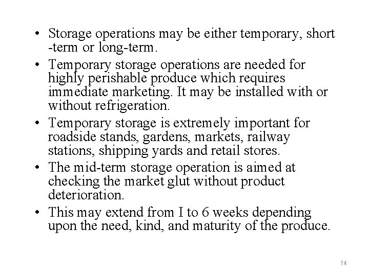  • Storage operations may be either temporary, short -term or long-term. • Temporary