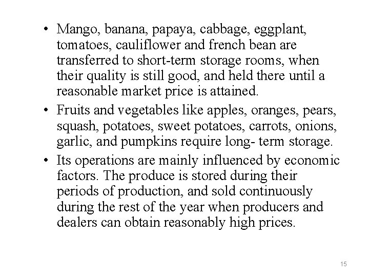  • Mango, banana, papaya, cabbage, eggplant, tomatoes, cauliflower and french bean are transferred
