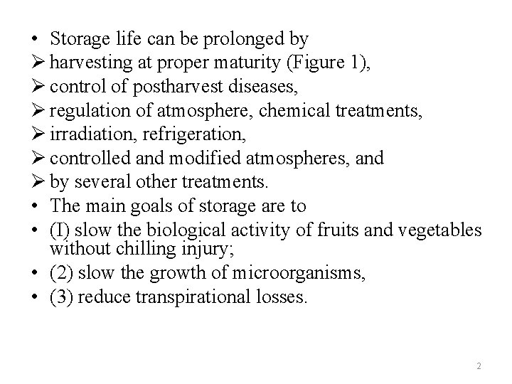  • Storage life can be prolonged by Ø harvesting at proper maturity (Figure