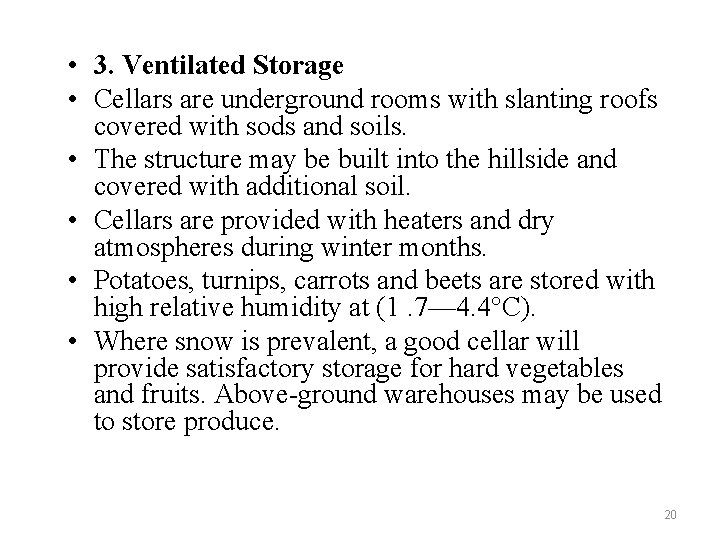 • 3. Ventilated Storage • Cellars are underground rooms with slanting roofs covered