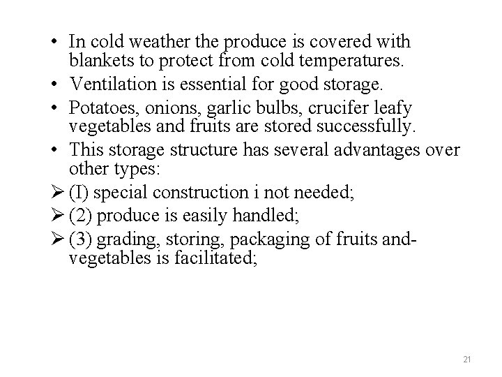  • In cold weather the produce is covered with blankets to protect from