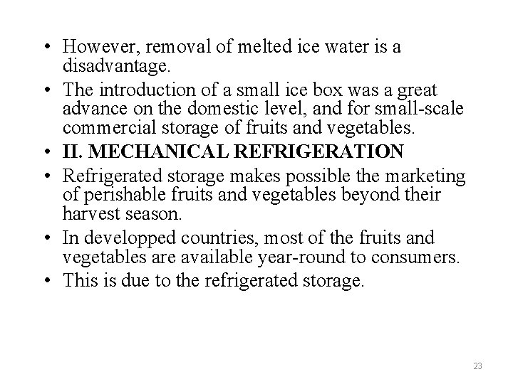  • However, removal of melted ice water is a disadvantage. • The introduction
