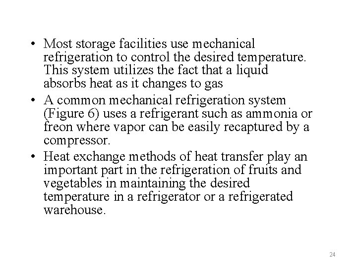  • Most storage facilities use mechanical refrigeration to control the desired temperature. This
