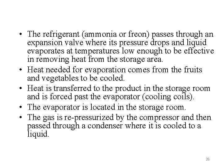  • The refrigerant (ammonia or freon) passes through an expansion valve where its