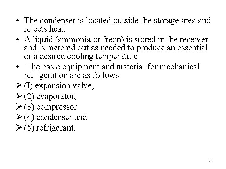 • The condenser is located outside the storage area and rejects heat. •
