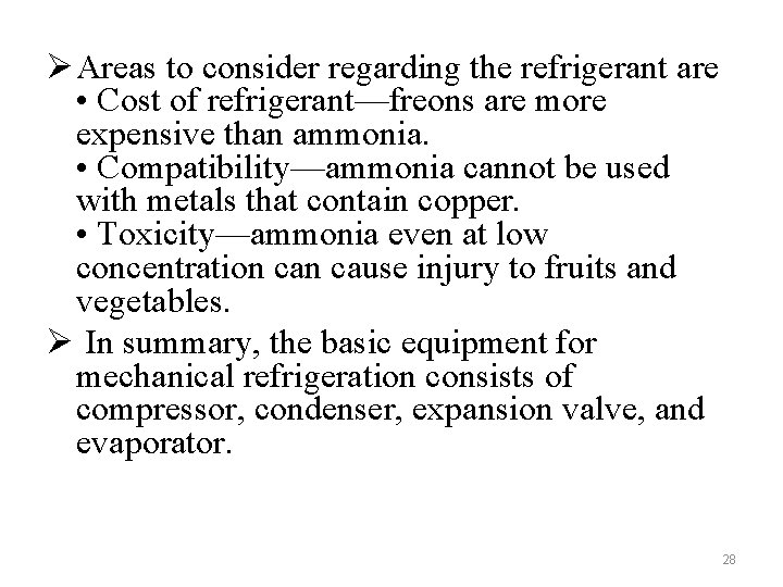 Ø Areas to consider regarding the refrigerant are • Cost of refrigerant—freons are more