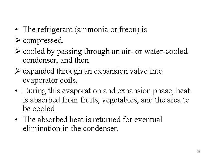  • The refrigerant (ammonia or freon) is Ø compressed, Ø cooled by passing