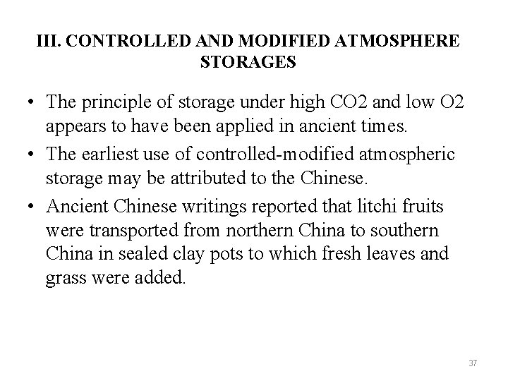 III. CONTROLLED AND MODIFIED ATMOSPHERE STORAGES • The principle of storage under high CO
