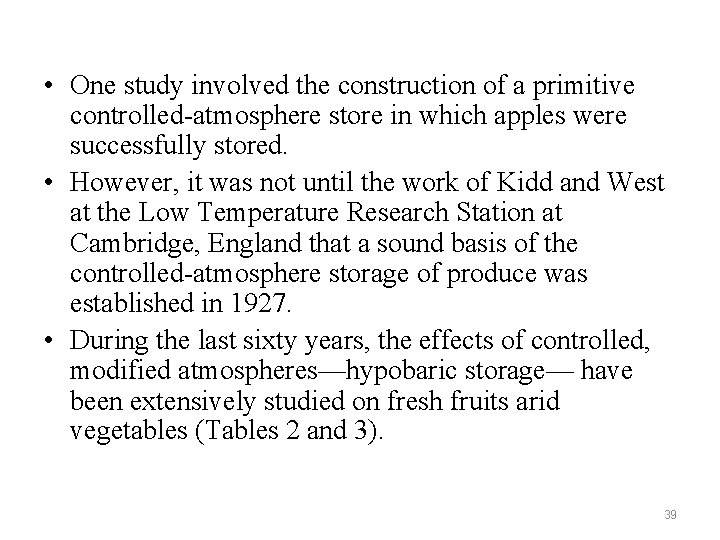  • One study involved the construction of a primitive controlled-atmosphere store in which