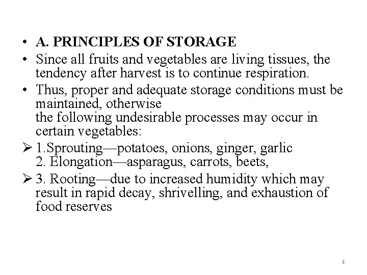  • A. PRINCIPLES OF STORAGE • Since all fruits and vegetables are living