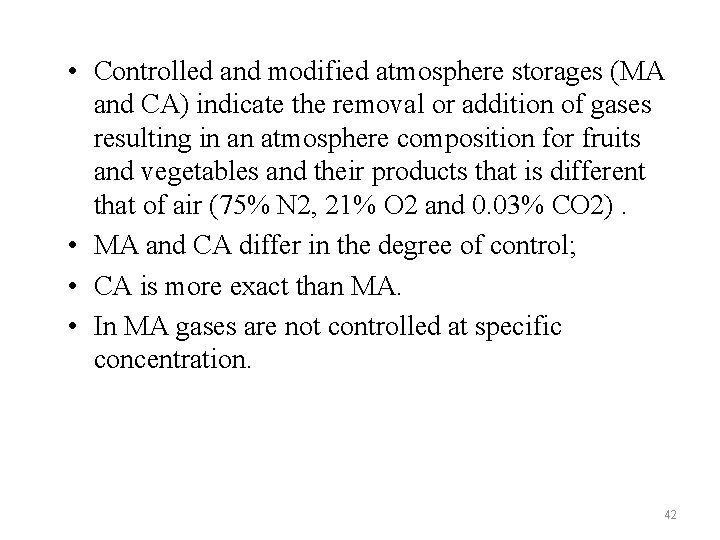  • Controlled and modified atmosphere storages (MA and CA) indicate the removal or