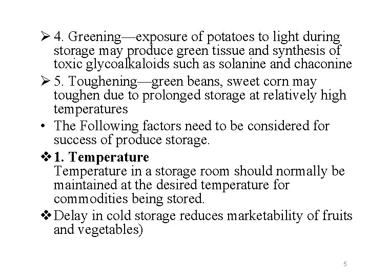 Ø 4. Greening—exposure of potatoes to light during storage may produce green tissue and