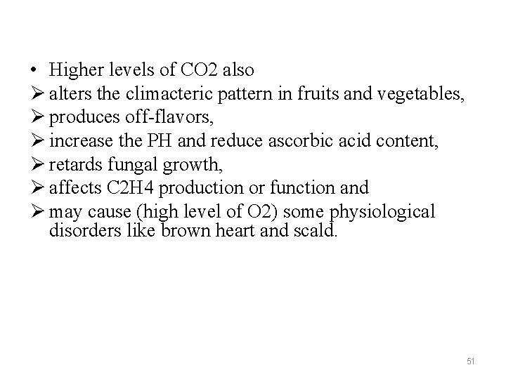  • Higher levels of CO 2 also Ø alters the climacteric pattern in